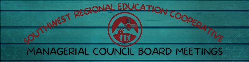 Southwest Regional Education Cooperative - Managerial Council Board Meetings